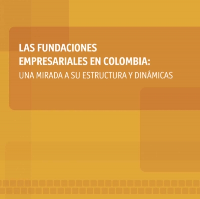 Las fundaciones empresariales en Colombia: una mirada a su estructura y dinámicas